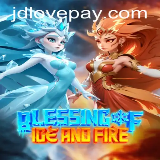 Discover the Mystical World of Blessing of Ice and Fire and Master the Game with JDLOVE